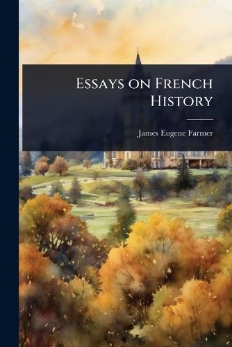 Essays on French History  by James Eugene Farmer at Abbey's Bookshop, 