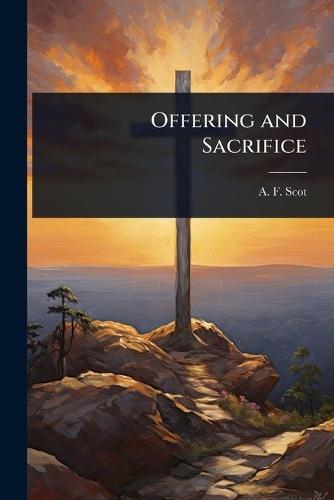 Offering and Sacrifice  by A F Scot at Abbey's Bookshop, 