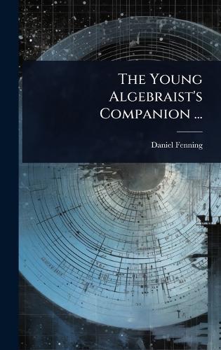 The Young Algebraist's Companion ...  by Daniel Fenning at Abbey's Bookshop, 