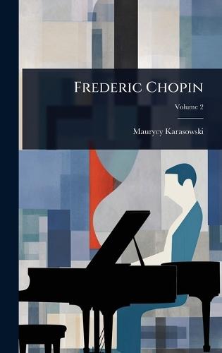 Frederic Chopin  by Maurycy Karasowski at Abbey's Bookshop, 