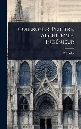Cobergher, Peintre, Architecte, IngÃ(c)nieur  by P Bortier at Abbey's Bookshop, 