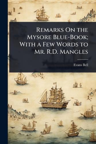 Remarks On the Mysore Blue-Book; With a Few Words to Mr. R.D. Mangles  by Evans Bell at Abbey's Bookshop, 