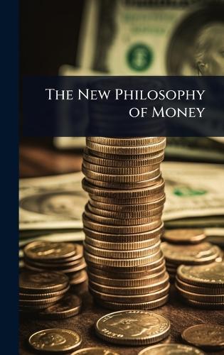 The New Philosophy of Money  at Abbey's Bookshop, 