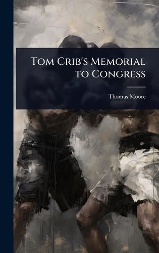Tom Crib's Memorial to Congress  by Thomas Moore at Abbey's Bookshop, 