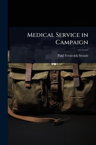 Medical Service in Campaign  by Paul Frederick Straub at Abbey's Bookshop, 