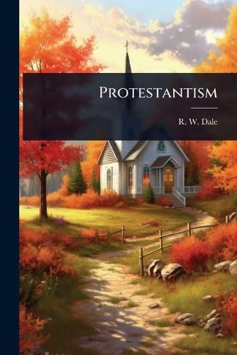 Protestantism  by R W Dale at Abbey's Bookshop, 