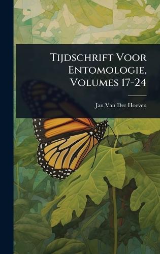 Tijdschrift Voor Entomologie, Volumes 17-24  by Jan Van Der Hoeven at Abbey's Bookshop, 