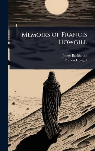 Memoirs of Francis Howgill  by James Backhouse at Abbey's Bookshop, 