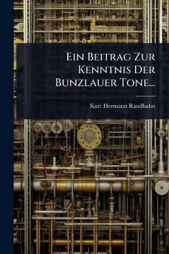 Ein Beitrag Zur Kenntnis Der Bunzlauer Tone...  by Kurt Hermann Randhahn at Abbey's Bookshop, 