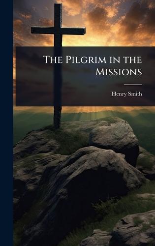 The Pilgrim in the Missions  by Henry Smith at Abbey's Bookshop, 