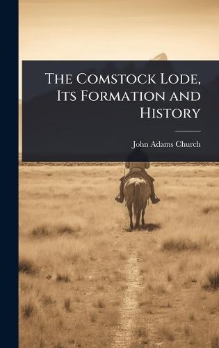 The Comstock Lode, Its Formation and History  by John Adams Church at Abbey's Bookshop, 