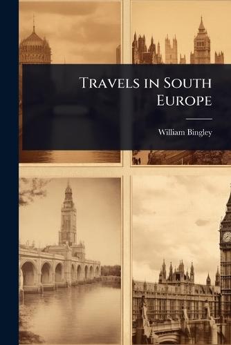 Travels in South Europe  by William Bingley at Abbey's Bookshop, 