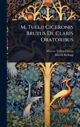 M. Tullii Ciceronis Brutus De Claris Oratoribus  by Marcus Tullius Cicero at Abbey's Bookshop, 