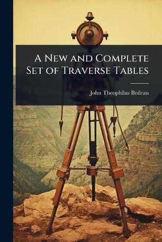 A New and Complete Set of Traverse Tables  by John Theophilus Boileau at Abbey's Bookshop, 