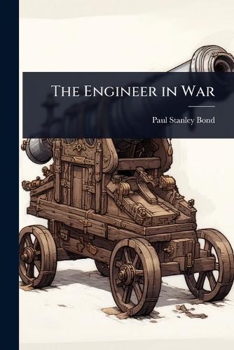 The Engineer in War  by Paul Stanley Bond at Abbey's Bookshop, 