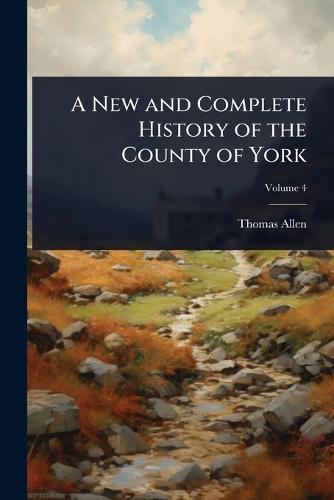 A New and Complete History of the County of York  by Thomas Allen at Abbey's Bookshop, 
