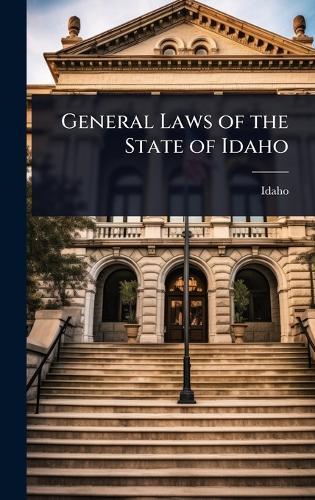 General Laws of the State of Idaho  by Idaho at Abbey's Bookshop, 