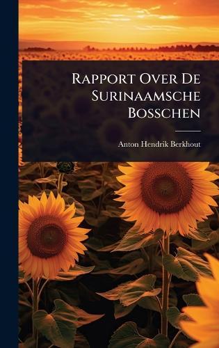 Rapport Over De Surinaamsche Bosschen  by Anton Hendrik Berkhout at Abbey's Bookshop, 