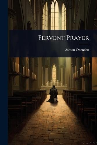 Fervent Prayer  by Ashton Oxenden at Abbey's Bookshop, 