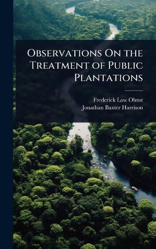 Observations On the Treatment of Public Plantations  by Frederick Law Olmsted at Abbey's Bookshop, 