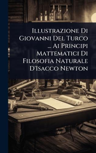 Illustrazione Di Giovanni Del Turco ... Ai Principi Mattematici Di Filosofia Naturale D'Isacco Newton  at Abbey's Bookshop, 