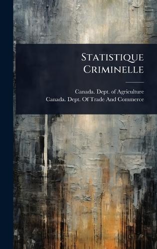Statistique Criminelle  by Canada Dept of Agriculture at Abbey's Bookshop, 