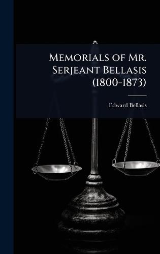 Memorials of Mr. Serjeant Bellasis (1800-1873)  by Edward Bellasis at Abbey's Bookshop, 