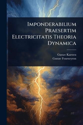 Imponderabilium Praesertim Electricitatis Theoria Dynamica  by Gustav Karsten at Abbey's Bookshop, 