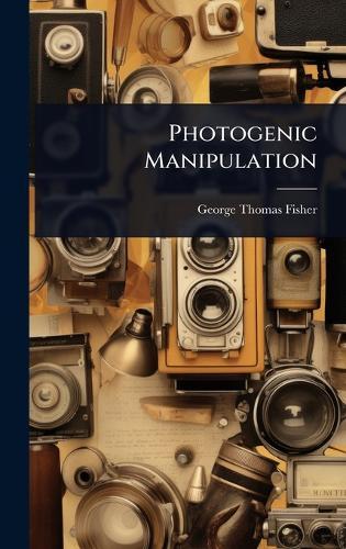 Photogenic Manipulation  by George Thomas Fisher at Abbey's Bookshop, 