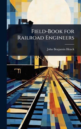 Field-Book for Railroad Engineers  by John Benjamin Henck at Abbey's Bookshop, 