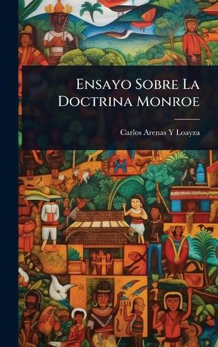 Ensayo Sobre La Doctrina Monroe  by Carlos Arenas y Loayza at Abbey's Bookshop, 