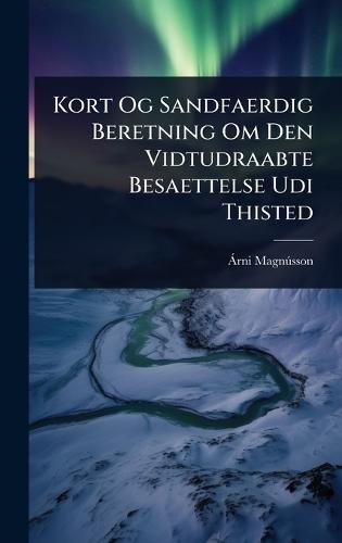 Kort Og Sandfaerdig Beretning Om Den Vidtudraabte Besaettelse Udi Thisted  by Ã Rni Magnã°sson at Abbey's Bookshop, 