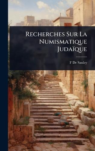 Recherches Sur La Numismatique Judaïque  by F de Saulcy at Abbey's Bookshop, 