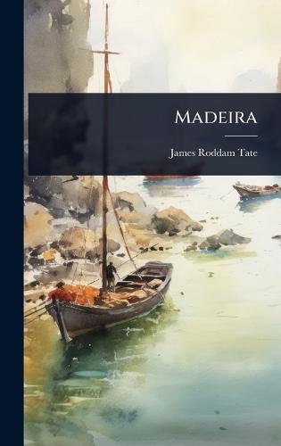 Madeira  by James Roddam Tate at Abbey's Bookshop, 