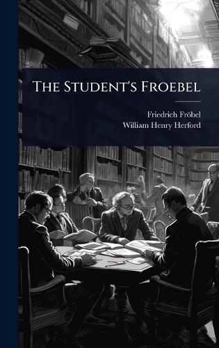 The Student's Froebel  by Friedrich Fröbel at Abbey's Bookshop, 