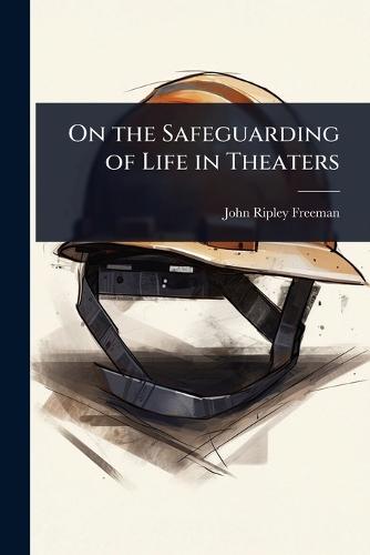 On the Safeguarding of Life in Theaters  by John Ripley Freeman at Abbey's Bookshop, 