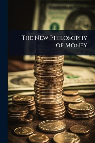 The New Philosophy of Money  at Abbey's Bookshop, 