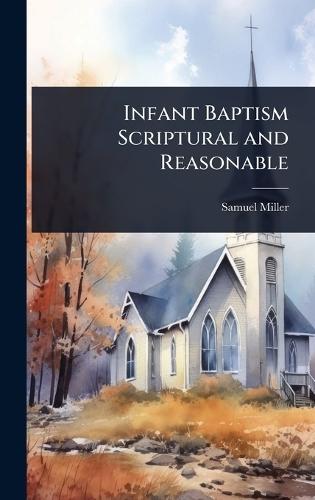Infant Baptism Scriptural and Reasonable  by Samuel Miller at Abbey's Bookshop, 