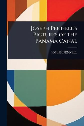 Joseph Pennell's Pictures of the Panama Canal  by Joseph Pennell at Abbey's Bookshop, 