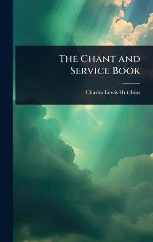 The Chant and Service Book  by Charles Lewis Hutchins at Abbey's Bookshop, 