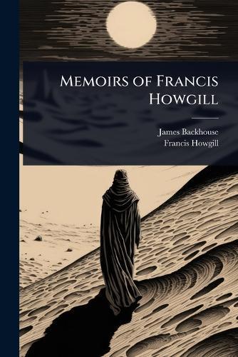 Memoirs of Francis Howgill  by James Backhouse at Abbey's Bookshop, 