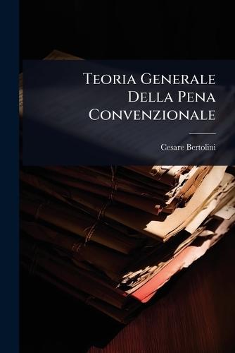 Teoria Generale Della Pena Convenzionale  by Cesare Bertolini at Abbey's Bookshop, 