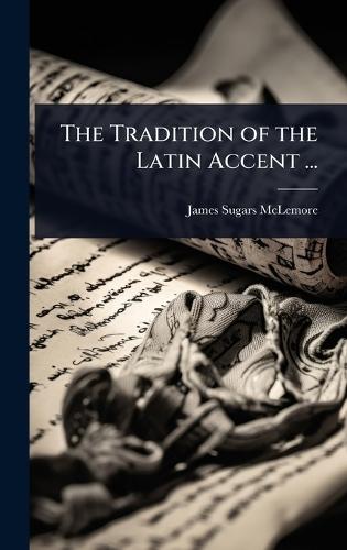 The Tradition of the Latin Accent ...  by James Sugars McLemore at Abbey's Bookshop, 