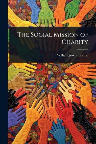 The Social Mission of Charity  by William Joseph Kerby at Abbey's Bookshop, 