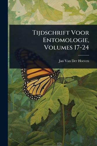 Tijdschrift Voor Entomologie, Volumes 17-24  by Jan Van Der Hoeven at Abbey's Bookshop, 