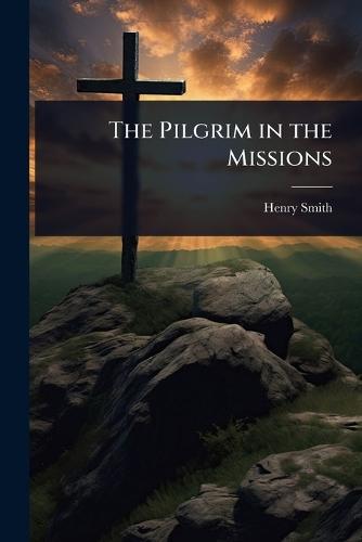 The Pilgrim in the Missions  by Henry Smith at Abbey's Bookshop, 