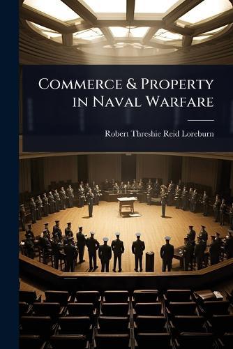 Commerce & Property in Naval Warfare  by Robert Threshie Reid Loreburn at Abbey's Bookshop, 