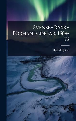 Svensk- Ryska Förhandlingar, 1564-72  by Harald Hjärne at Abbey's Bookshop, 
