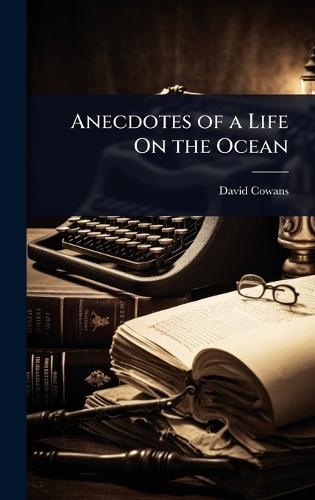 Anecdotes of a Life On the Ocean  by David Cowans at Abbey's Bookshop, 