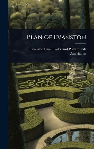 Plan of Evanston  by Evanston Small Parks and Playgrounds at Abbey's Bookshop, 